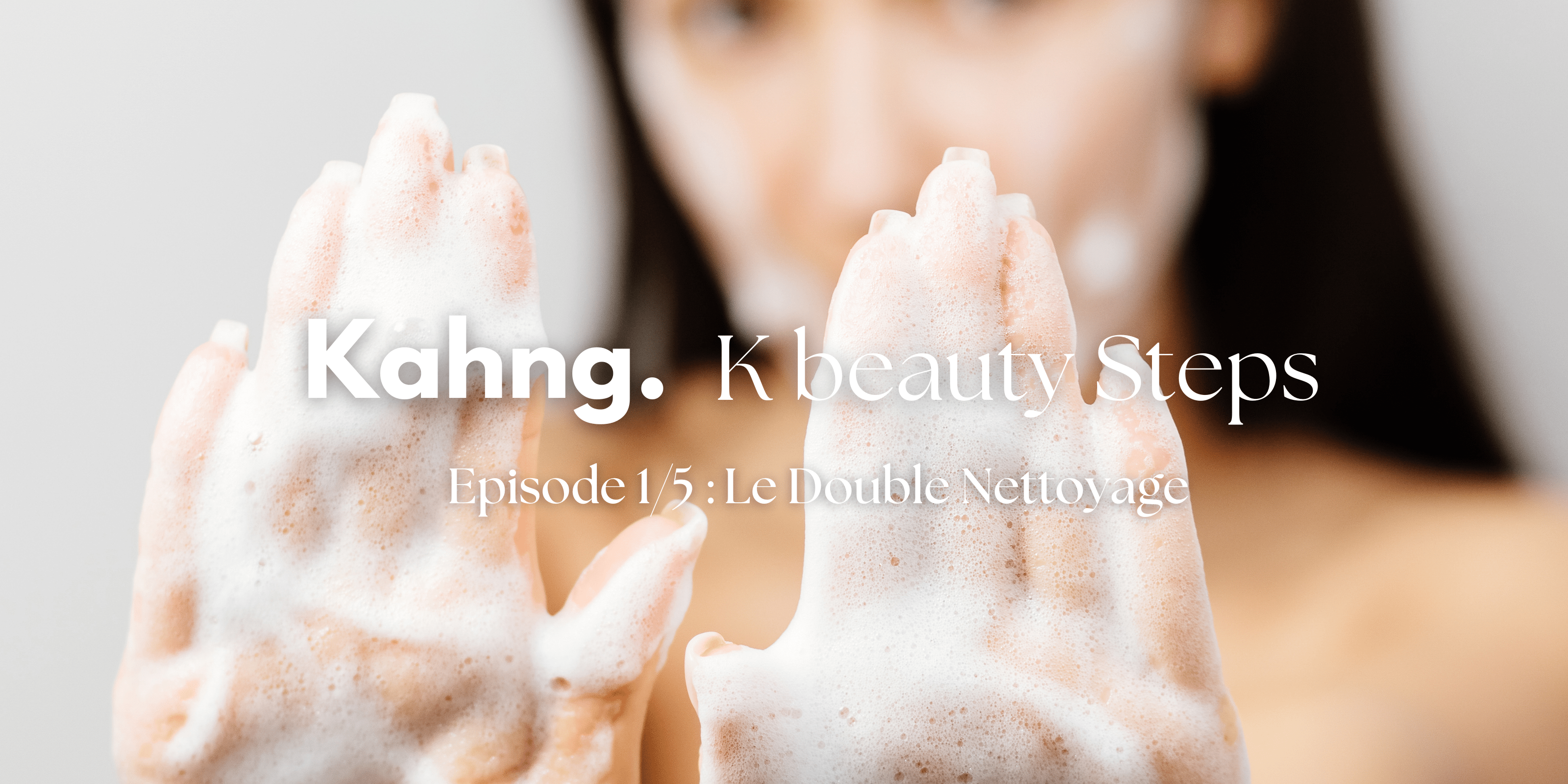 La Technique du Double Nettoyage en K-Beauty : Le Secret d'une Peau Impeccable - Kahng