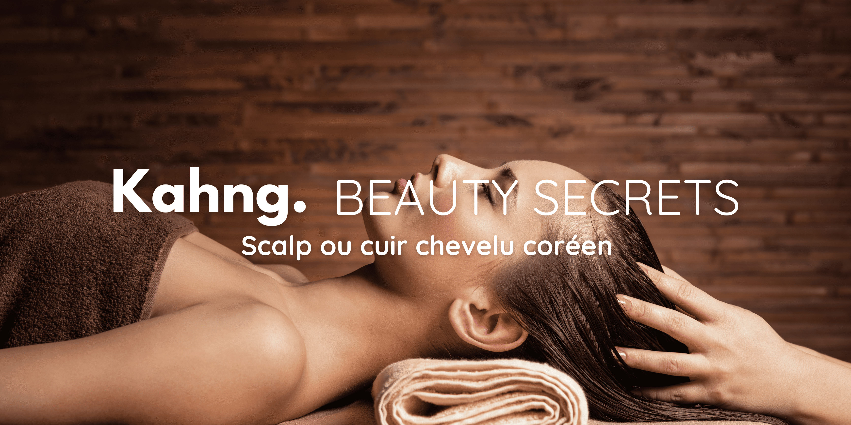 Soin capillaire avec le Scalp care à la coréenne (cuir chevelure) - Kahng